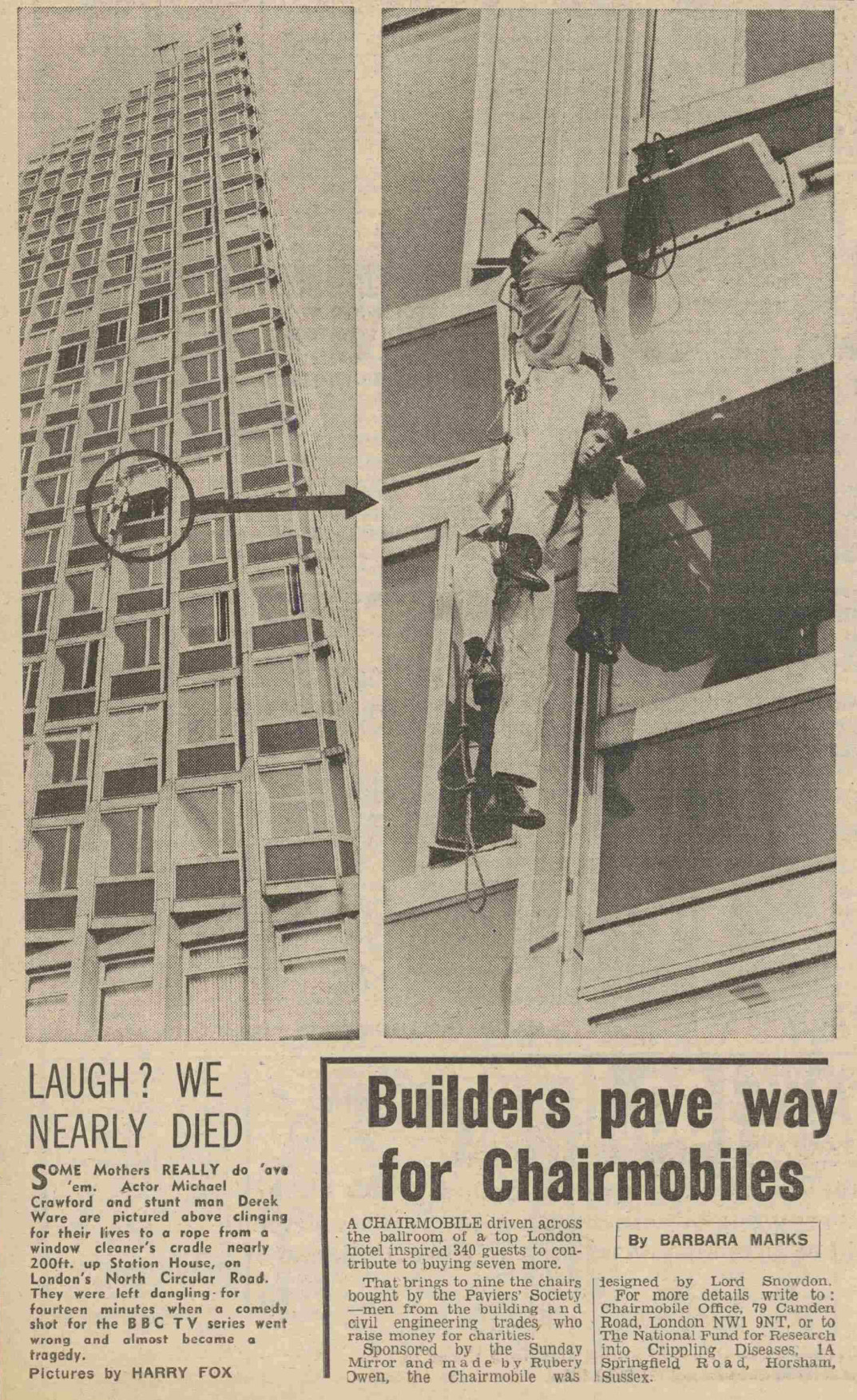 Two pictures of Michael Crawford hanging off a building. Report text as follows:

Laugh? We nearly died
Some Mothers REALLY do 'ave 'em. Actor Michael Crawford and stunt man Derek Ware are pictured above clinging for their lives to a rope from a window cleaner's cradle nearly 200ft up Station House, on London's North Circular Road. They were left dangling for fourteen minutes when a comedy show the the BBC TV series went wrong and almost became a tragedy.